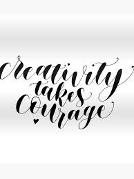 creativity takes courage